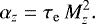 Mathematical equation: \begin{equation*} \alpha_z = \tau_{\mathrm{e}} \,{M_z^2}. \end{equation*}