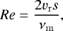 Mathematical equation: \begin{equation*} \mbox{\textit{Re}} = \frac{2 v_{\mathrm{r}}s}{\nu_{\mathrm{m}}}, \end{equation*}