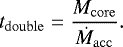 Mathematical equation: \begin{equation*} t_{\mathrm{double}} = \frac{M_{\mathrm{core}}}{\dot{M}_{\mathrm{acc}}}. \end{equation*}