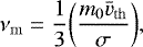 Mathematical equation: \begin{equation*} \nu_{\mathrm{m}} = \frac{1}{3}{\left(\frac{m_0\bar{v}_{\mathrm{th}}}{\sigma} \right)}, \end{equation*}