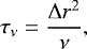 Mathematical equation: \begin{equation*} \tau_{\nu} = \frac{{\mathrm\Delta} r^2}{\nu}, \end{equation*}