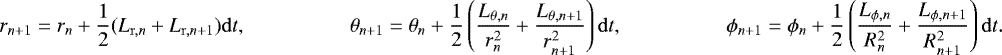 Mathematical equation: \begin{align*} r_{n+1} &= r_{n} + \frac{1}{2}(L_{\mathrm{r},n}+ L_{\mathrm{r},n+1})\mathrm{d}t, \quad & \theta_{n+1} &= \theta_{n} + \frac{1}{2}\left( \frac{L_{\theta,n}}{r_{n}^2}+\frac{L_{\theta,n+1}} {r_{n+1}^2}\right) \mathrm{d}t, \quad & \phi_{n+1} &= \phi_{n} + \frac{1}{2}\left( \frac{L_{\phi,n}}{R_{n}^2}+\frac{L_{\phi,n+1}} {R_{n+1}^2}\right) \mathrm{d}t. \end{align*}