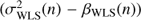 $ (\sigma ^2_\mathrm{WLS}(n) - \beta _\mathrm{WLS} (n)) $