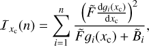 $ \begin{aligned} \mathcal I _{x_\mathrm{c}}(n) = \sum _{i=1}^n \frac{ \left( \tilde{F}\frac{\mathrm{d} g_i(x_\mathrm{c})}{\mathrm{d} x_\mathrm{c}} \right)^2 }{\tilde{F} g_i(x_\mathrm{c}) + \tilde{B}_i}, \end{aligned} $