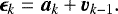 \begin{equation*}\bm{\epsilon}_{k} = {\bm{a}}_{k} &#x002B; {\bm{v}}_{k-1}.\end{equation*}