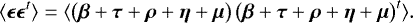 \begin{equation*}\langle \bm{\epsilon} \bm{\epsilon}^t \rangle = \langle \left( \bm{\beta} &#x002B; \bm{\tau} &#x002B; \bm{\rho} &#x002B; \bm{\eta} &#x002B; \bm{\mu} \right) \left(\bm{\beta} &#x002B; \bm{\tau} &#x002B; \bm{\rho} &#x002B; \bm{\eta} &#x002B; \bm{\mu} \right)^t \rangle.\end{equation*}