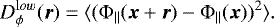 \begin{equation*} D_{\phi}^{{\mathrm low}}({\bm{r}}) = \langle ({{\mathrm \Phi}}_{\parallel}({\bm{x}}&#x002B;{\bm{r}}) - {{\mathrm \Phi}}_{\parallel}({\bm{x}}))^2 \rangle.\end{equation*}