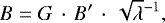 \begin{equation*} B = G \, \cdot \, B&#x0027; \, \cdot \, \sqrt{\lambda}^{-1},\end{equation*}