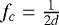 $f_c=\frac{1}{2d}$