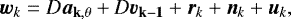 \begin{equation*}{\bm{w}}_k = D {{\bm a}_{\mathbf k,\theta}} &#x002B; D {{\bm v}_{\mathbf{k-1}}} &#x002B; {\bm{r}}_k &#x002B; {\bm{n}}_k &#x002B; {\bm{u}}_k ,\end{equation*}