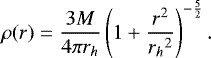 \begin{equation*} \rho(r)=\frac{3M}{4\pi r_h}\left( 1+\frac{r^2}{{r_h}^2}\right)^{-\frac{5}{2}} .\end{equation*}