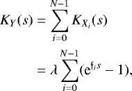 \begin{align*} K_Y(s) &= \sum_{i=0}^{N-1} K_{X_i}(s) \\ &= \lambda \sum_{i=0}^{N-1} (\textrm{e}^{\mathfrak{f}_i s} -1), \end{align*}