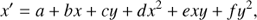 $ \begin{aligned} x^{\prime }=a+bx+cy+dx^2+exy+fy^2 ,\end{aligned} $