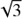 $ \sqrt 3 \ $