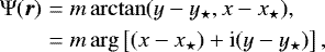 Mathematical equation: \begin{eqnarray*}\mathrm\Psi(\vec{r}) &=& m \arctan( y-y_{\star}, x-x_{\star}), \\ &=& m \, \mathrm{arg}\left[ (x-x_{\star}) + \textrm{i} (y-y_{\star}) \right], \nonumber \end{eqnarray*}