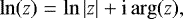 Mathematical equation: \begin{eqnarray*} \ln (z) &=& \ln |z| + \textrm{i} \, \mathrm{arg}(z), \end{eqnarray*}