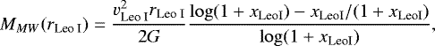 Mathematical equation: \begin{equation*} M_{MW}(r_{\textrm{Leo I}})= \frac{v_{\textrm{Leo I}}^2 r_{\textrm{Leo I}}}{2 G} \frac{\log(1+x_{\textrm{LeoI}}) - x_{\textrm{LeoI}}/(1+x_{\textrm{LeoI}})}{\log(1 + x_{\textrm{LeoI}})}, \end{equation*}