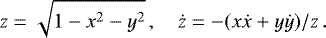 Mathematical equation: \begin{equation*}z = \sqrt{1-x^2-y^2}\, , \quad \dot{z}=-(x\dot{x}+y\dot{y})/z \, . \end{equation*}