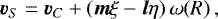 Mathematical equation: \begin{equation*}{\boldsymbol{v}}_S={\boldsymbol{v}}_C+({\boldsymbol{m}}\xi-{\boldsymbol{l}}\eta)\,\omega(R) \, , \end{equation*}