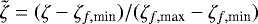 Mathematical equation: $\tilde{\zeta}=(\zeta-\zeta_{f,\text{min}})/(\zeta_{f,\text{max}}-\zeta_{f,\text{min}})$
