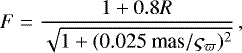 Mathematical equation: \begin{equation*}F = \frac{1+0.8R}{\sqrt{1+(\text{0.025~mas}/\varsigma_{\varpi})^2}} \, , \end{equation*}