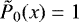 Mathematical equation: $\tilde{P}_0(x)=1$