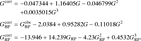 Mathematical equation: \begin{eqnarray*} G^{\textrm{corr}}&=&-0.047344+1.16405G-0.046799G^2\nonumber\\ &&+0.0035015G^3\\[5pt] G_{\textrm{BP}}^{\textrm{corr}}&=& G^{\textrm{obs}}_{\textrm{BP}}-2.0384+0.95282 G-0.11018 G^2\\[5pt] G_{\textrm{RP}}^{\textrm{corr}}&=&-13.946+14.239 G_{\textrm{RP}}-4.23 G_{\textrm{RP}}^2+0.4532 G_{\textrm{RP}}^3.\\[-5pt]\nonumber \end{eqnarray*}