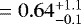 $= 0.64^{+1.1}_{-0.1}$