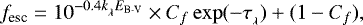 Mathematical equation: \begin{equation*} f_{\textrm{esc}} = 10^{-0.4 k_{_{\lambda}} E_{\textrm{B-V}}} \times C_f \exp(-\tau_{_{\lambda}}) + (1-C_f),\end{equation*}