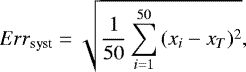 Mathematical equation: \begin{equation*} Err_{\textrm{syst}} = \sqrt{\frac{1}{50}\sum_{i=1}^{50}{(x_i - x_{T})^2}}, \end{equation*}