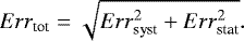 Mathematical equation: \begin{equation*} Err_{\textrm{tot}} = \sqrt{Err_{\textrm{syst}}^2 + Err_{\textrm{stat}}^2}.\end{equation*}