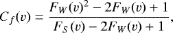 Mathematical equation: \begin{equation*} C_f(v) = \frac{F_W(v)^2 - 2F_W(v) +1}{F_S(v) - 2 F_W(v) +1},\end{equation*}