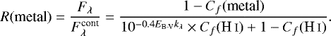 Mathematical equation: \begin{equation*} R(\text{metal}) = \frac{F_{\lambda}}{F_{\lambda}^{\text{cont}}} = \frac{1-C_f(\text{metal})}{10^{-0.4{E_{\textrm{B-V}}}k_{\lambda}} \times C_f({\ion{H}{i}}) +1-C_f({\ion{H}{i}})}.\end{equation*}