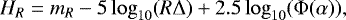 \begin{equation*} H_R = m_R - 5\log_{10}(R\mathrm{\Delta}) + 2.5\log_{10}(\mathrm{\Phi}(\alpha)),\end{equation*}