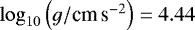 Mathematical equation: $\log_{10}\left(g / {\textrm{cm}\,\textrm{s}^{-2}}\right)=4.44$