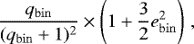 Mathematical equation: \begin{equation*} \frac{q_{\mathrm{bin}}}{(q_{\mathrm{bin}} + 1)^2} \times\left(1 + \frac{3}{2} e_{\mathrm{bin}}^2 \right) \,, \end{equation*}
