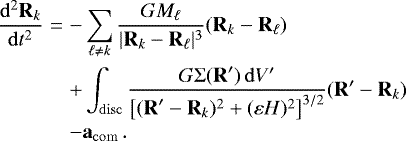 Mathematical equation: \begin{eqnarray*}\frac{\mathrm{d}^2 \vec{R}_k}{\mathrm{d}t^2} &= &- \sum_{\ell\neq k} \frac{G M_{\ell}}{|\vec{R}_k - \vec{R}_{\ell}|^3} (\vec{R}_k - \vec{R}_{\ell})\nonumber\\ &&+ \int_{\mathrm{disc}} \frac{G {\mathrm{\Sigma}}(\vec{R}') \,\mathrm{d} V'} {\left[(\vec{R}'-\vec{R}_k)^2+(\varepsilon H)^2\right]^{3/2}} (\vec{R}' - \vec{R}_k)\nonumber\\ &&- \vec{a}_{\mathrm{com}} \,. \end{eqnarray*}