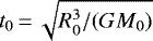Mathematical equation: $t_0\, {=}\,\sqrt{R_0^3/(G M_0)}$