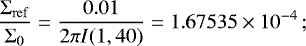 Mathematical equation: \begin{equation*} \frac{{\mathrm{\Sigma}}_{\mathrm{ref}}}{{\mathrm{\Sigma}}_0} = \frac{0.01}{2\pi I(1, 40)} = 1.67535\times 10^{-4}\,; \end{equation*}
