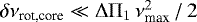 Mathematical equation: $\delta\nu_{\textrm{rot,core}} \ll {\mathrm \Delta}{\mathrm \Pi}_{{1}} \, \nu_{\textrm{max}}^2 \, / \, 2$