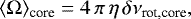 Mathematical equation: \begin{equation*}\langle{\mathrm \Omega}\rangle_{\textrm{core}} = 4 \, \pi \, \eta \, \delta\nu_{\textrm{rot,core}}, \end{equation*}