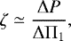 Mathematical equation: \begin{equation*}\zeta \simeq \frac{{\mathrm \Delta} P}{{\mathrm \Delta}{\mathrm \Pi}_{{1}}}, \end{equation*}