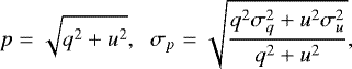 \begin{equation*} p = \sqrt{q^{2} + u^{2}},\hspace{2mm} \sigma_{p} = \sqrt{\frac{q^{2} \sigma^{2}_{q}+u^{2}\sigma^{2}_{u}}{q^{2}+u^{2}}},\end{equation*}