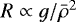 $R \propto g/\bar\rho^2$