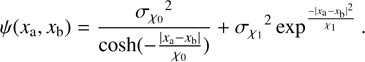Mathematical equation: $$ \psi{(x_\mathrm a,x_\mathrm b)}=\frac{\sigma_{\chi_0}^2}{\text{cosh}{(-\frac{\vert x_\mathrm a-x_\mathrm b\vert}{\chi_0})}}+\sigma_{\chi_1}^2\exp^{-\frac{{\vert x_\mathrm a-x_\mathrm b\vert}^2}{\chi_1}}. $$