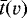 $\bar{t}(v)$