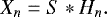 \begin{equation*}X_n = S*H_n .\end{equation*}