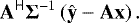 Mathematical equation: \begin{equation*} \mathbf{A}^{{\sf H}}\mathbf{\Sigma}^{-1}\left(\hat{\mathbf{y}} - \mathbf{A}\mathbf{x}\right).\end{equation*}