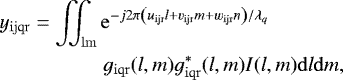 Mathematical equation: \begin{align*} & y_{\rm{ijqr}} = \iint_{\rm{lm}} {\rm{e}}^{-j2\pi\left(u_{\rm{ijr}} l + v_{\rm{ijr}} m + w_{\rm{ijr}} n \right)/\lambda_q} \nonumber \\ & \quad\quad\quad\quad\quad g_{\rm{iqr}}(l,m) g_{\rm{iqr}}^{*} (l,m) I(l,m) {\rm{d}}l {\rm{d}}m,\end{align*}