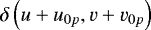 Mathematical equation: $\delta\left(u+u_{0p},v+v_{0p}\right)$
